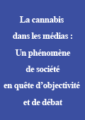 Le cannabis dans les médias : un phénomène de société en quête d'objectivité et de débat